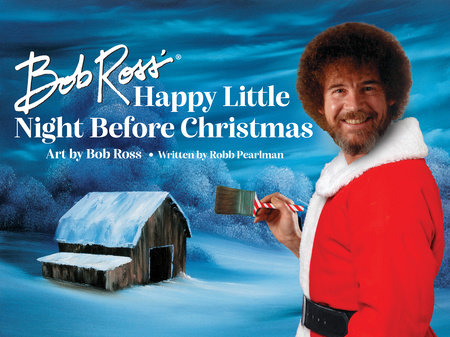 Bob Ross' Happy Little Night Before Christmas by Robb Pearlman