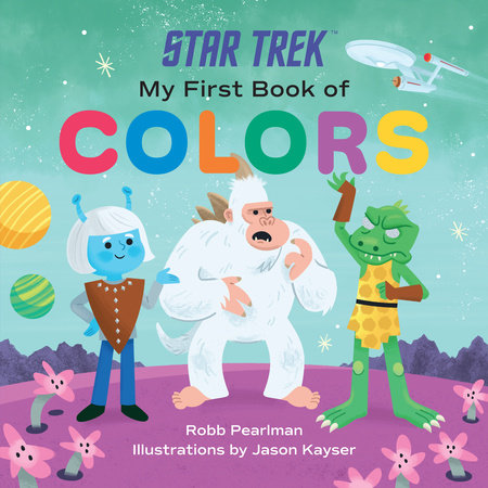 Star Trek: My First Book of Colors by Robb Pearlman