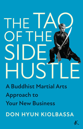 The Tao of the Side Hustle by Don Hyun Kiolbassa