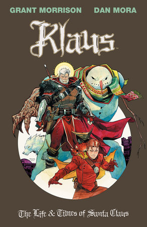 Klaus: The Life & Times of Santa Claus by Grant Morrison