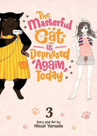 The Masterful Cat Is Depressed Again Today Vol. 3 by Hitsuji Yamada