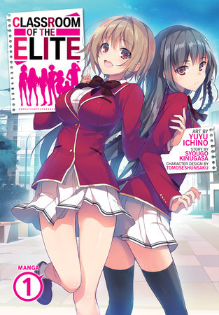 Classroom of the Elite (Manga) Vol. 1 by Syougo Kinugasa; Illustrated by Yuyu Ichino; Character Designs by Tomoseshunsaku