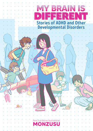 My Brain is Different: Stories of ADHD and Other Developmental Disorders by Monzusu
