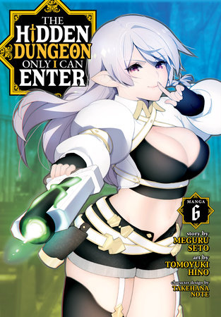 The Hidden Dungeon Only I Can Enter (Manga) Vol. 6 by Meguru Seto