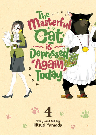 The Masterful Cat Is Depressed Again Today Vol. 4 by Hitsuji Yamada