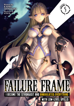 Failure Frame: I Became the Strongest and Annihilated Everything With Low-Level Spells (Light Novel) Vol. 5 by Kaoru Shinozaki