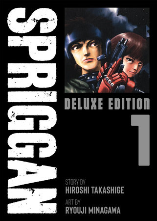 SPRIGGAN: Deluxe Edition 1 by Hiroshi Takashige; Illustrated by Ryouji Minagawa