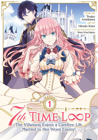 7th Time Loop: The Villainess Enjoys a Carefree Life Married to Her Worst Enemy! (Manga) Vol. 1 by Touko Amekawa
