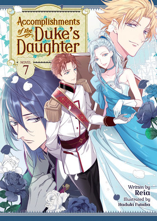 Accomplishments of the Duke's Daughter (Light Novel) Vol. 7 by Reia; Illustrated by Haduki Futaba