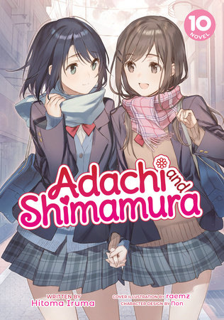 Adachi and Shimamura (Light Novel) Vol. 10 by Hitoma Iruma; Illustrated by Non; Cover Illustration by raemz