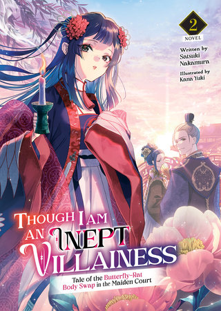 Though I Am an Inept Villainess: Tale of the Butterfly-Rat Body Swap in the Maiden Court (Light Novel) Vol. 2 by Satsuki Nakamura