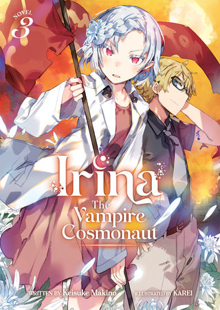 Irina: The Vampire Cosmonaut (Light Novel) Vol. 3 by Keisuke Makino