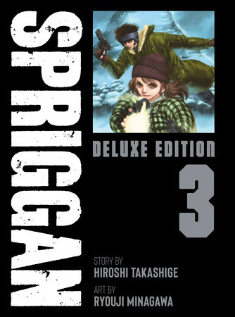 SPRIGGAN: Deluxe Edition 3 by Hiroshi Takashige; Illustrated by Ryouji Minagawa