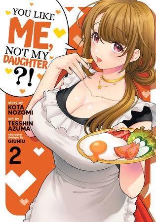 You Like Me, Not My Daughter?! (Manga) Vol. 2 by Kota Nozomi