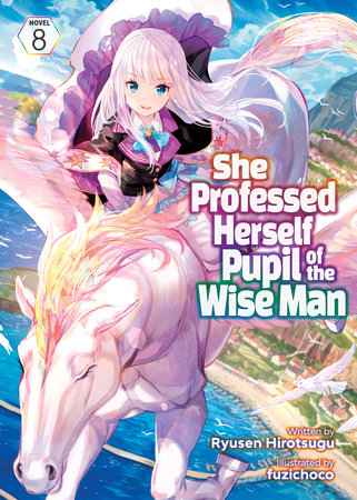 She Professed Herself Pupil of the Wise Man (Light Novel) Vol. 8 by Ryusen Hirotsugu