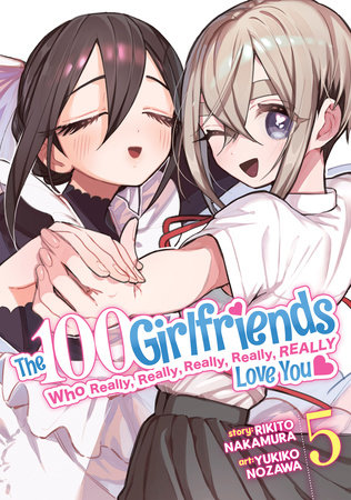 The 100 Girlfriends Who Really, Really, Really, Really, Really Love You Vol. 5 by Rikito Nakamura