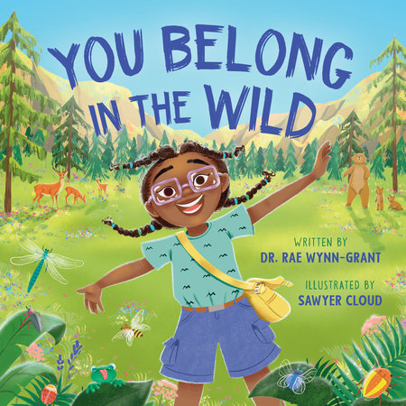 You Belong in the Wild by Dr. Rae Wynn-Grant