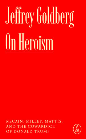 On Heroism by Jeffrey Goldberg