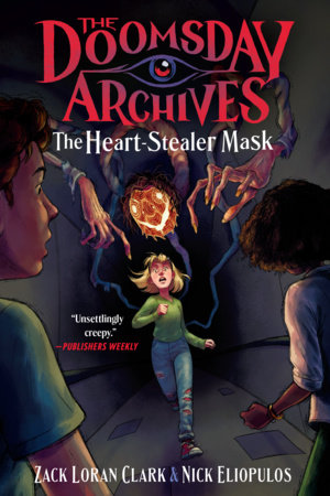 The Doomsday Archives: The Heart-Stealer Mask by Zack Loran Clark and Nick  Eliopulos