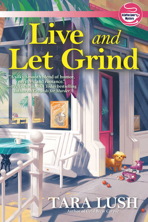 Live and Let Grind by Tara Lush