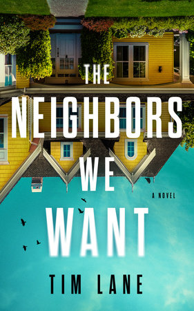 The Neighbors We Want by Tim Lane