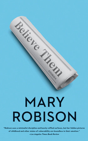 Believe Them by Mary Robison