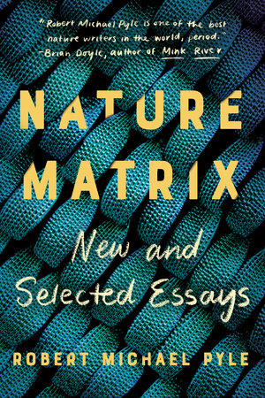 Nature Matrix by Robert Michael Pyle