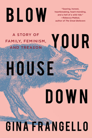 Blow Your House Down by Gina Frangello