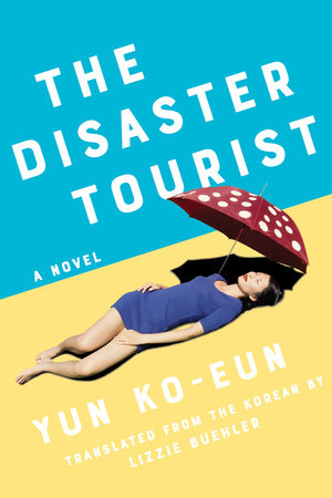 The Disaster Tourist by Yun Ko-Eun