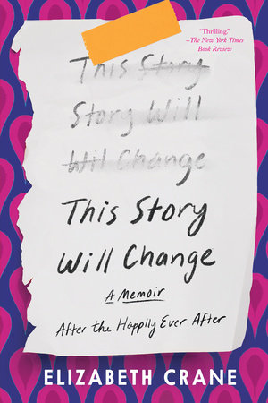 This Story Will Change by Elizabeth Crane