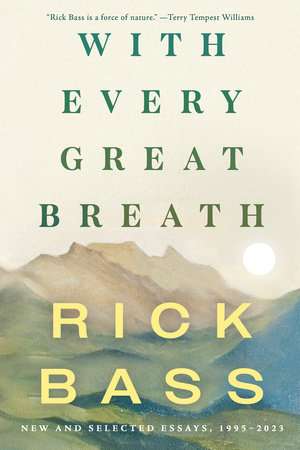 With Every Great Breath by Rick Bass