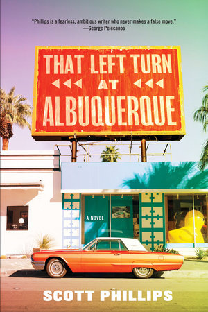 That Left Turn at Albuquerque by Scott Phillips