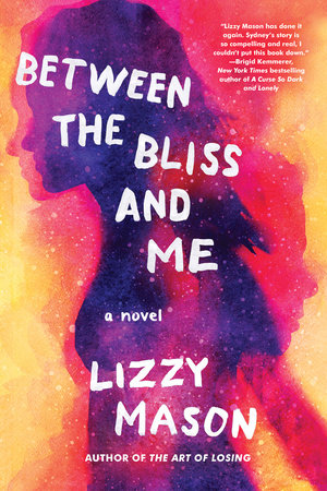 Between the Bliss and Me by Lizzy Mason