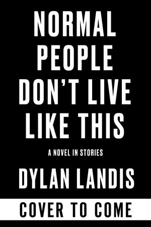 Normal People Don't Live Like This Deluxe Edition by Dylan Landis