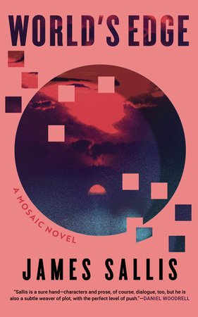 World's Edge: A Mosaic Novel by James Sallis