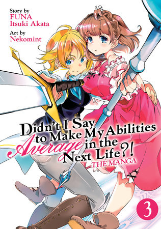 Didn't I Say to Make My Abilities Average in the Next Life?! (Manga) Vol. 3 by FUNA; Story by Itsuki Akata; Illustrated by Nekomint