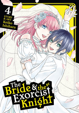 The Bride & the Exorcist Knight Vol. 4 by Keiko Ishihara