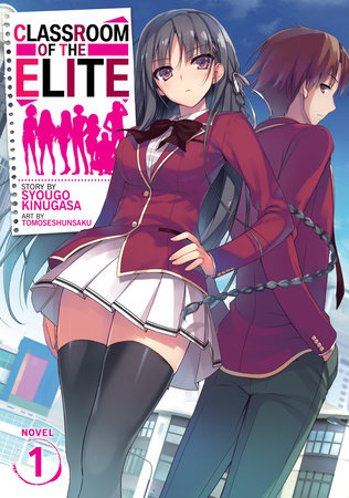 Classroom of the Elite (Light Novel) Vol. 1 by Syougo Kinugasa; Illustrated by Tomoseshunsaku