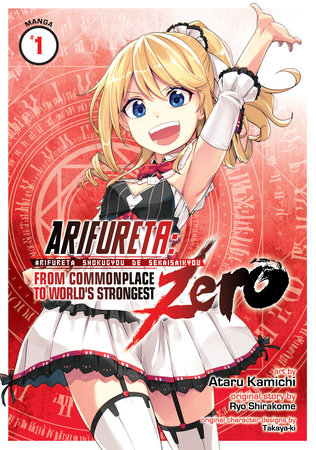 Arifureta: From Commonplace to World's Strongest ZERO (Manga) Vol. 1 by Ryo Shirakome; Illustrated by Ataru Kamichi; Character Designs by Takaya-ki