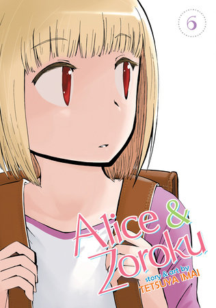 Alice & Zoroku Vol. 6 by Tetsuya Imai