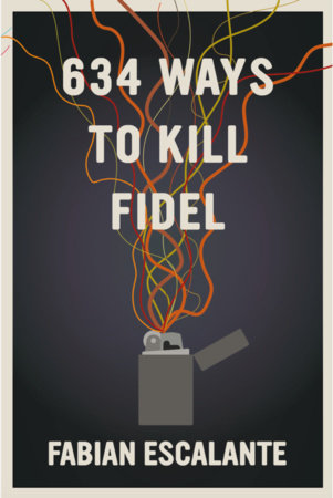 634 Ways to Kill Fidel by Fabian Escalante