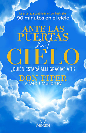 Ante las puertas del cielo, ¿Quién estará allí gracias a ti? / The People I Met at the Gates of Heaven by Don Piper