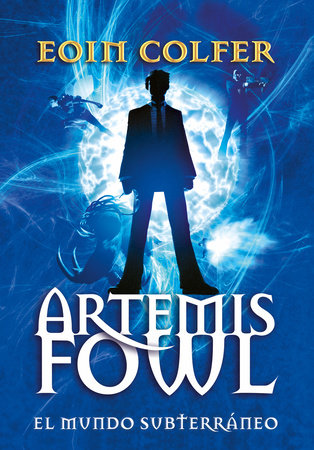 Artemis Fowl: el mundo subterráneo / Artemis Fowl by Eoin Colfer