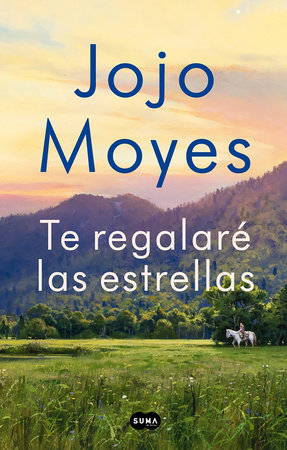 Te regalaré las estrellas / The Giver of Stars by Jojo Moyes