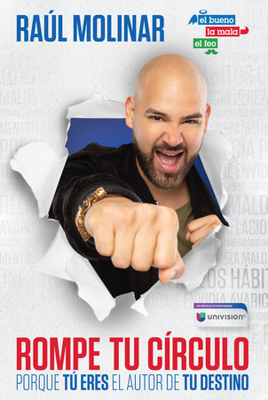 Rompe tu círculo. Porque tú eres el autor de tu destino / Break The Cycle by Raul Molinar and Univision