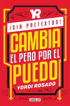 ¡Sin pretextos! Cambia el pero por el puedo / No Excuses! Change I Can't to I I Can! by Yordi Rosado