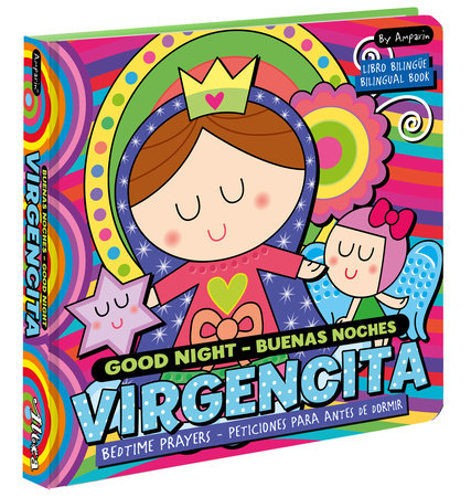 Good Night  Buenas noches Virgencita. A Bilingual Bedtime Prayer Book by Amparin and Univision