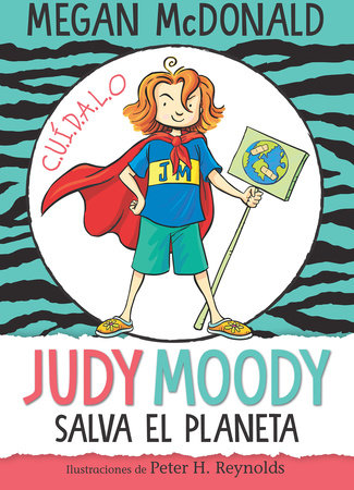 Judy Moody salva el planeta/ Judy Moody Saves the World! by Megan McDonald; Peter H. Reynolds, ilustrador