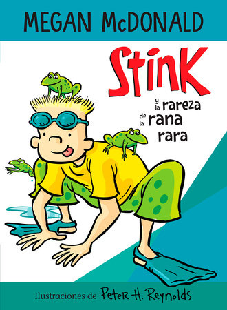 Stink y la rareza de la rana rara / Stink and the Freaky Frog Freakout by Megan McDonald