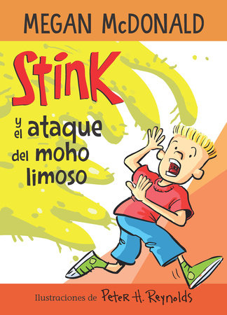 Stink y el ataque del moho limoso / Stink and the Attack of the Slime Mold by Megan McDonald